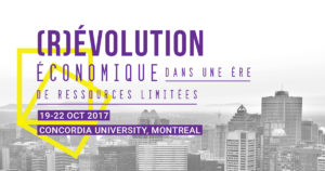 Société canadienne en économie écologique Conférence 2017 - (R)évolution économique dans une ère de ressources limitées